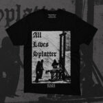 “All Lives Splatter”, this design is a twisted parody of the “Black Lives Matter” movement, reimagining the concept with a grim and macabre touch.