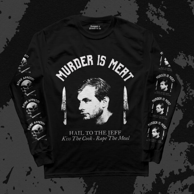 Jeffrey Dahmer Murder Is Meat Longsleeve Jeffrey Dahmer Murder Is Meat Longsleeve